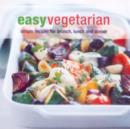 Image for Easy vegetarian  : simple recipes for brunch, lunch and dinner