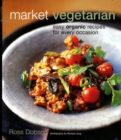 Image for Market vegetarian  : easy organic recipes for every occasion