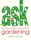 Image for Ask: the 1000 most-asked questions about Gardening