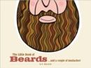 Image for The Little Book of Beards : ...and a Couple of Moustaches!
