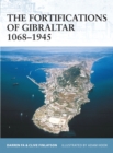 Image for The fortifications of Gibraltar, 1068-1945