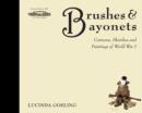 Image for Brushes &amp; bayonets  : cartoons, sketches and paintings of World War I