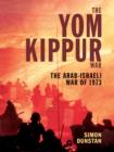 Image for The Yom Kippur War  : the Arab-Israeli War of 1973