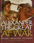 Image for Alexander the Great at war  : his army, his battles, his enemies
