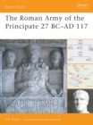 Image for The Roman Army of the Principate BC-AD 117