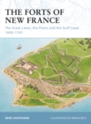 Image for The forts of New France  : the Great Lakes, the Plains and the Gulf Coast, 1600-1763