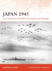 Image for Japan 1945: From Operation Downfall to Hiroshima and Nagasaki