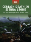 Image for Certain death in Sierra Leone  : the SAS and Operation Barras, 2000