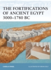 Image for The fortifications of ancient Egypt, 3000-1780 BC