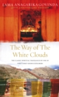 Image for The way of the white clouds  : the classic spiritual travelogue by one of Tibet&#39;s best known explorers