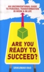 Image for Are you ready to succeed?  : an unconventional guide to personal transformation in work and in life