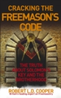Image for Cracking the Freemason&#39;s code  : the truth about Soloman&#39;s Key and the brotherhood
