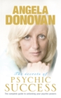 Image for The secrets of psychic success  : the complete guide to unlocking your psychic powers