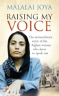 Image for Raising my voice  : the extraordinary story of the Afghan woman who dares to speak out