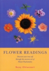 Image for Flower readings  : discover your true self through the ancient art of flower psychometry