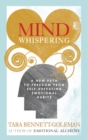 Image for Mind whispering  : a new map to freedom from self-defeating emotional habits