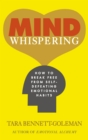 Image for Mind whispering  : how to break free from self-defeating emotional habits