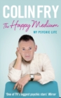 Image for The happy medium  : my psychic life