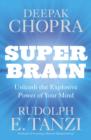 Image for Super brain  : unleashing the explosive power of your mind to maximize health, happiness, and spiritual well-being