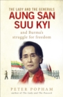 Image for The lady and the generals  : Aung San Suu Kyi and Burma&#39;s struggle for freedom