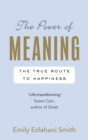 Image for The power of meaning  : the true route to happiness