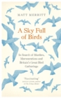 Image for A sky full of birds  : in search of murders, murmurations and Britain&#39;s great bird gatherings