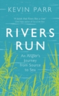 Image for Rivers run  : an angler&#39;s journey from source to sea