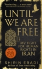 Image for Until we are free  : my fight for human rights in Iran