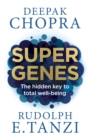 Image for Super genes  : unlock the astonishing power of your DNA for optimum health and well-being