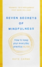 Image for Seven secrets of mindfulness  : how to keep your everyday practice alive