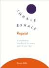Image for Inhale, exhale, repeat  : a meditation handbook for every part of your day