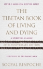 Image for The Tibetan book of living &amp; dying  : a spiritual classic from one of the foremost interpreters of Tibetan Buddhism to the West