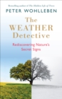 Image for The weather detective  : rediscovering nature&#39;s secret signs