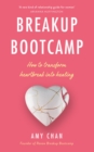 Image for Breakup bootcamp  : how to transform heartbreak into healing