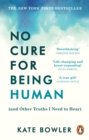 Image for No cure for being human  : (and other truths I need to hear)