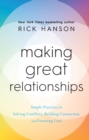 Image for Making great relationships  : simple practices for solving conflicts, building cooperation and fostering love