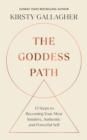 Image for The goddess path  : 13 steps to becoming your most intuitive, authentic and powerful self
