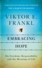 Image for Embracing hope  : on freedom, responsibility &amp; the meaning of life