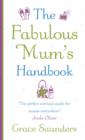Image for The Fabulous Mum&#39;s Handbook