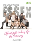 Image for The only way is Essex  : official guide to living life the Essex way