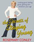 Image for The secrets of staying young  : how to feel 30 years younger