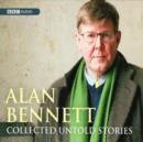 Image for Alan Bennett - Collected Untold Stories