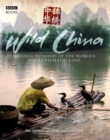 Image for Wild China  : natural wonders of the world&#39;s most enigmatic land