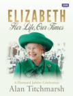 Image for Elizabeth  : her life, our times