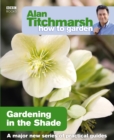 Image for Alan Titchmarsh How to Garden: Gardening in the Shade