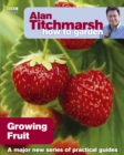 Image for Alan Titchmarsh How to Garden: Growing Fruit