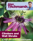 Image for Alan Titchmarsh How to Garden: Climbers and Wall Shrubs