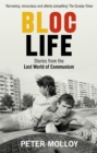 Image for Bloc life  : stories from the lost world of communism