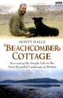 Image for Beachcomber cottage  : recreating the simple life in the most beautiful landscape in Britain