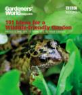 Image for 101 ideas for a wildlife-friendly garden  : projects and tips to bring life to your garden